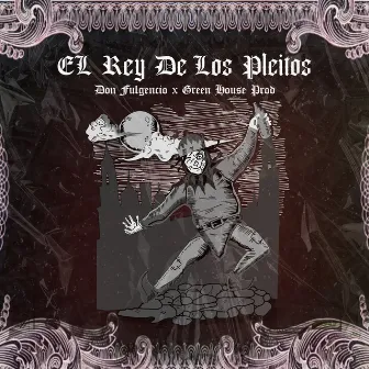 El Rey de los Pleitos by Green House Prod