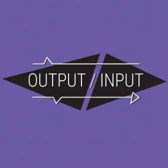 What Cha' Gonna Do For Me by OUTPUT / INPUT