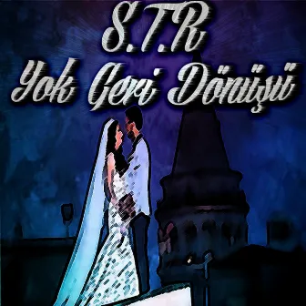 Yok Geri Dönüşü by S.T.R