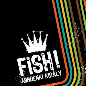 Mindenki Király by Fish!