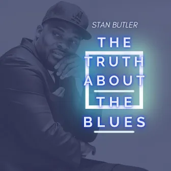 The Truth About the Blues by Stan Butler