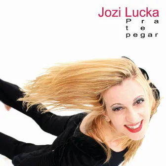 Pra te Pegar by Jozi Lucka