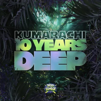 10 Years Deep by Kumarachi