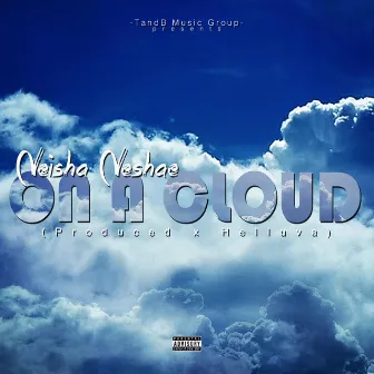 On a Cloud by Neisha Neshae