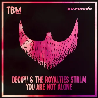 You Are Not Alone by The Royalties STHLM