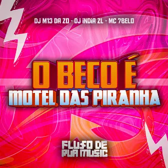 O Beco É Motel das Piranha by mc 7belo