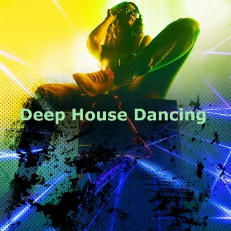 Deep House Dancing by Haunted House Music