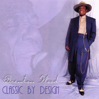 Classic By Design by Brenton Wood