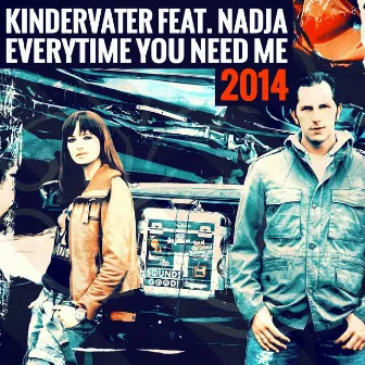 Everytime You Need Me 2014 by Nadja