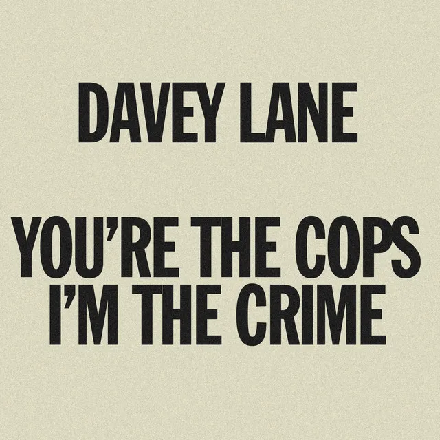 You're The Cops. I'm The Crime