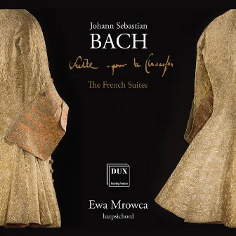 Bach: The French Suites by Ewa Mrowca