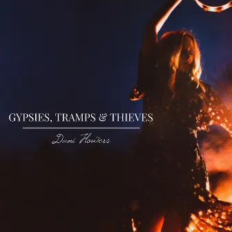 Gypsies, Tramps & Thieves by Dani Flowers