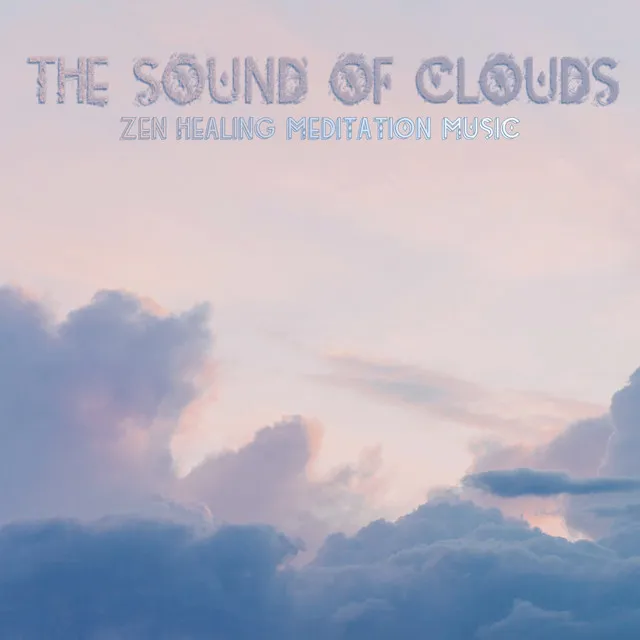 The Sound of Clouds (Zen Healing Meditation Music)