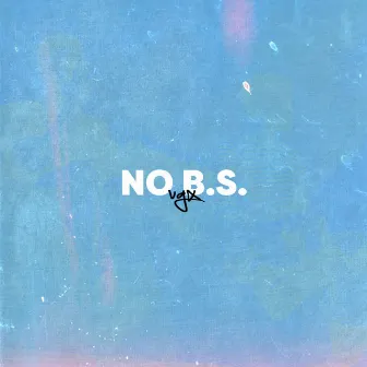 No B.S. by VGX