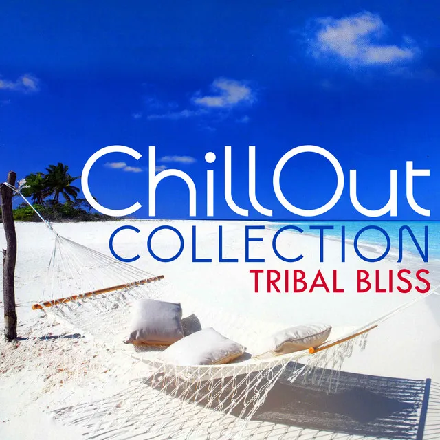 Tribal Bliss: Chillout Collection