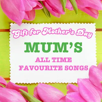 Gift for Mother's Day - Mum's All Time Favorite Songs by Pop Hit Makers