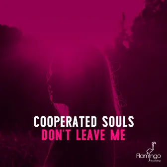 Don't Leave Me by Cooperated Souls