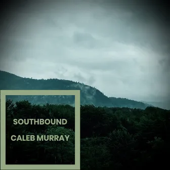 Southbound by Caleb Murray