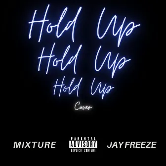 Hold Up Hold Up Hold Up (Cover) by Jay Freeze