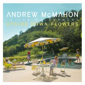 Upside Down Flowers by Andrew McMahon in the Wilderness