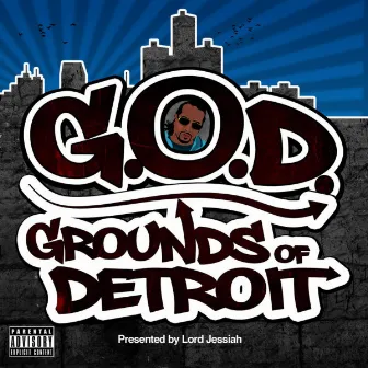 Lord Jessiah Presents: Grounds of Detroit by Lord Jessiah