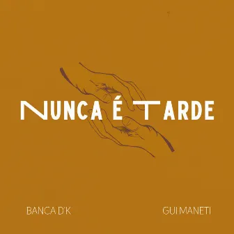 Nunca É Tarde by Banca D'K