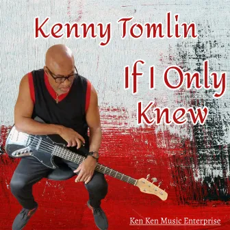 If I Only Knew by Kenny Tomlin