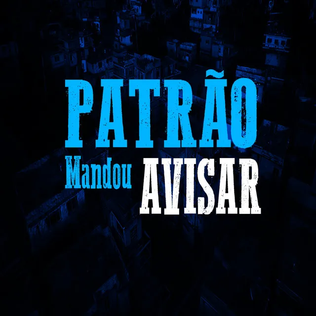 Patrão Mandou Avisar