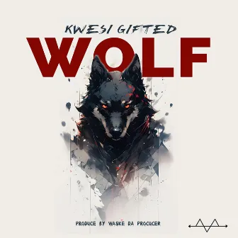 WOLF by Kwesi Gifted