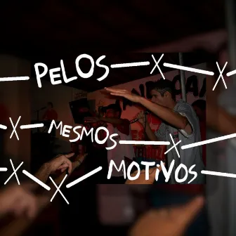 Pelos Mesmos Motivos by Kmkz082