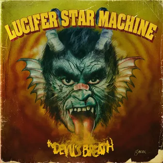 The Devil's Breath by Lucifer Star Machine