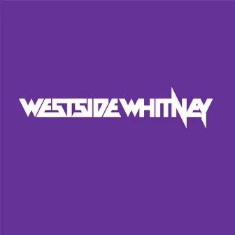 Westside Whitney by Whitney XCIV