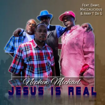 Jesus is Real by Nephew Michael