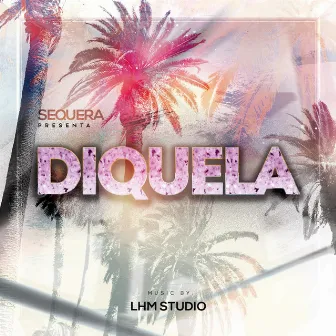 Diquela by Sequera