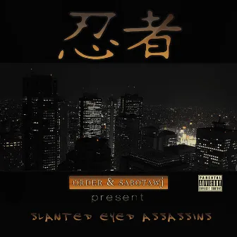 Order and Sabotawj Presents: Slanted Eyed Assassins by Order