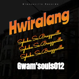 Hwiralang (Sghubu Sa Brazzaville) by Gwam'Souls012