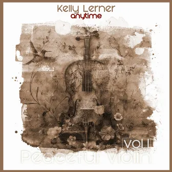 Anytime (Peaceful Violin) by Kelly Lerner