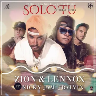 Solo Tu (Remix) [feat. Nicky Jam & J Balvin] by Zion