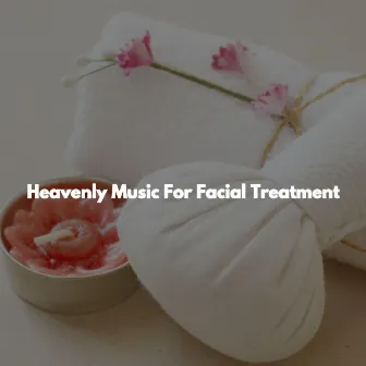 Heavenly Music For Facial Treatment by Yoga Music Play List