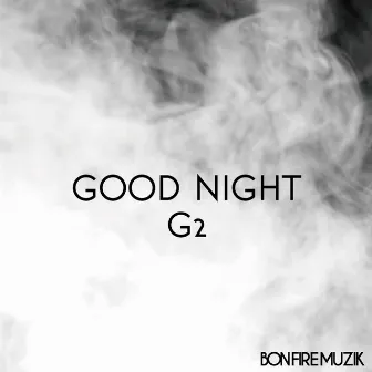 GOOD NIGHT by G2