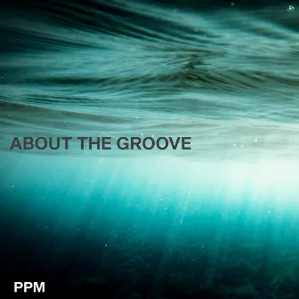 About the Groove by PPM