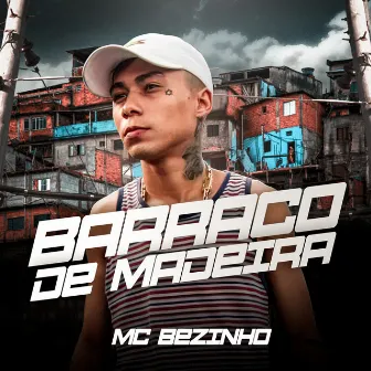 Barraco de Madeira by MC Bezinho