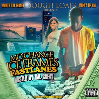 Mo'change Ice Frames Fastlanes by Dough Loafs