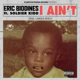 I Ain't by Eric Biddines