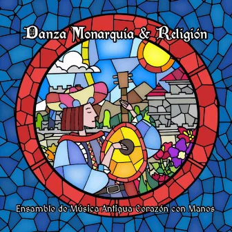 Danza, Monaquía y Religión by Ensamble de Música Antigua Corazón Con Manos