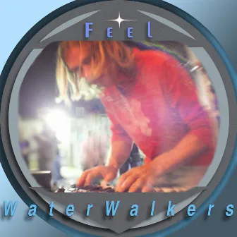 Feel by WaterWalkers