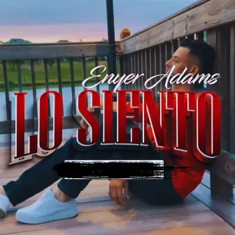 Lo Siento by Enyer Adams