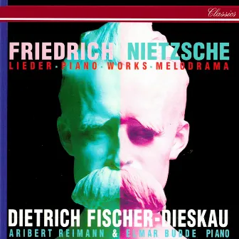 Nietzsche: Lieder, Piano Works & Melodramas by Friedrich Nietzsche