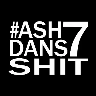 ashdans7shit by Ash Taka