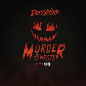 Murder He Wrote by DIRTYRIXH